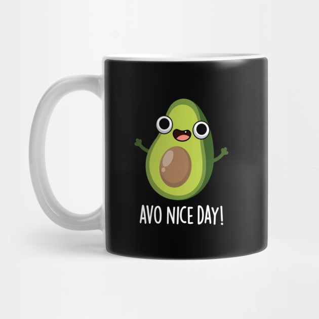 Avo Nice Day Cute Avocado Pun by punnybone